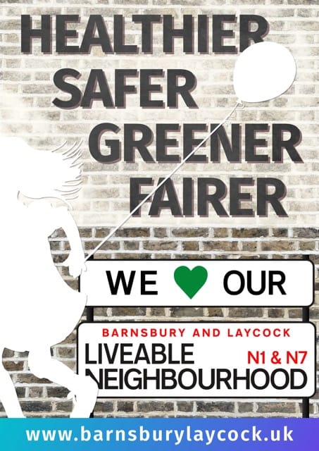 The poster shows the white outline of a girl pulling a balloon across a brick wall on which the words "HEALTHIER SAFER GREENER FAIRER" are printed. Below, in the style of a street sign, are the words "We Love Our Barnsbury & Laycock Liveable Neighbourhood"